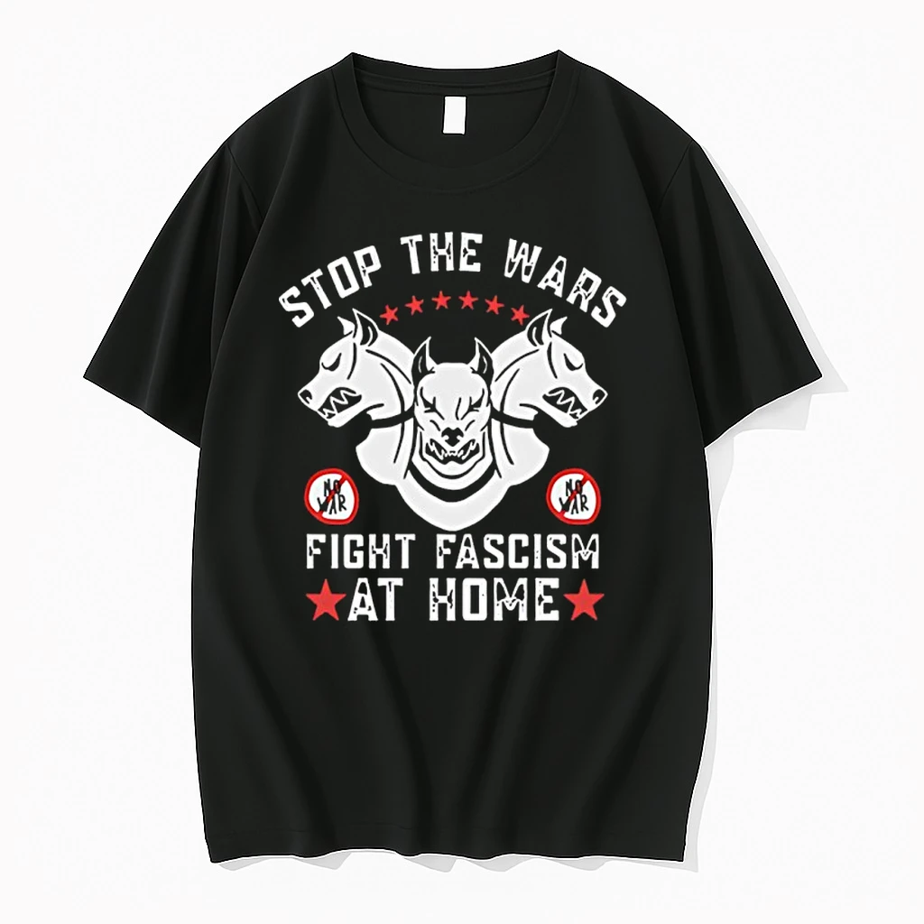 Stop The Wars Fight Fascism At Home No War Shirts