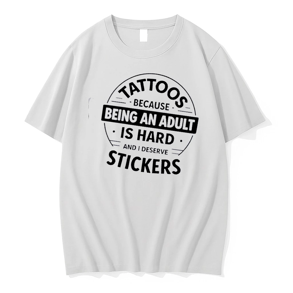 Tattoos Because Being An Adult Is Hard And I Deserve Stickers Quote Shirts