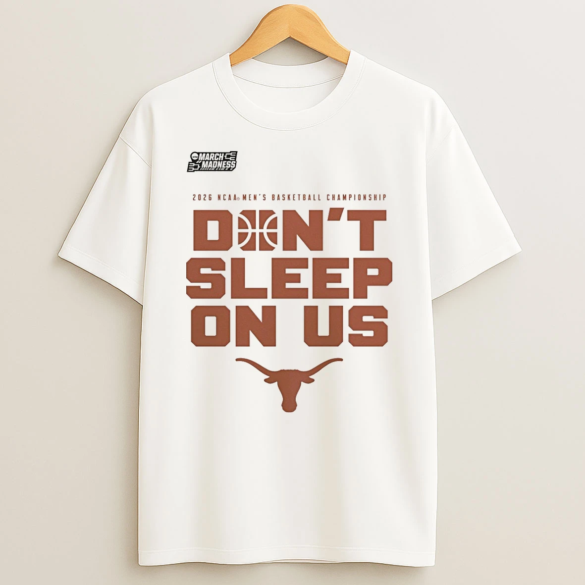Texas Longhorns 2026 Ncaa Mens Basketball Tournament March Madness Dont Sleep On Us Shirts