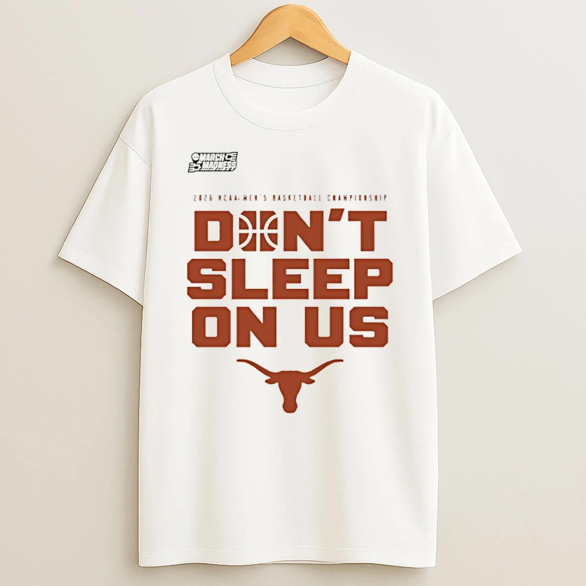 Texas Longhorns Dont Sleep On Us 2026 Ncaa Mens Basketball Tournament March Madness Shirts