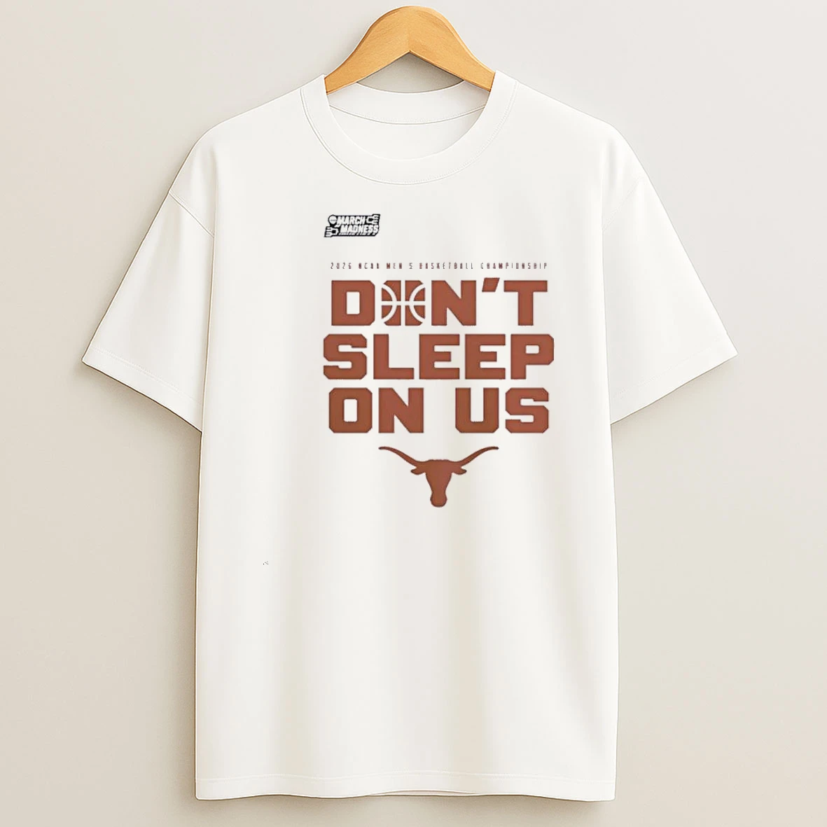 Texas Longhorns Dont Sleep On Us Mens Basketball Tournament March Madness Dont Sleep On Us Shirts