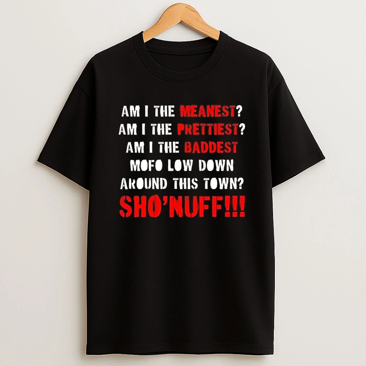 The Baddest Mofo Low Down Around This Town Shirts