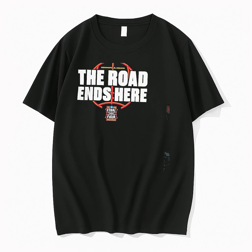 The Road Ends Here 2026 Ncaa Mens Basketball Tournament March Madness Shirts