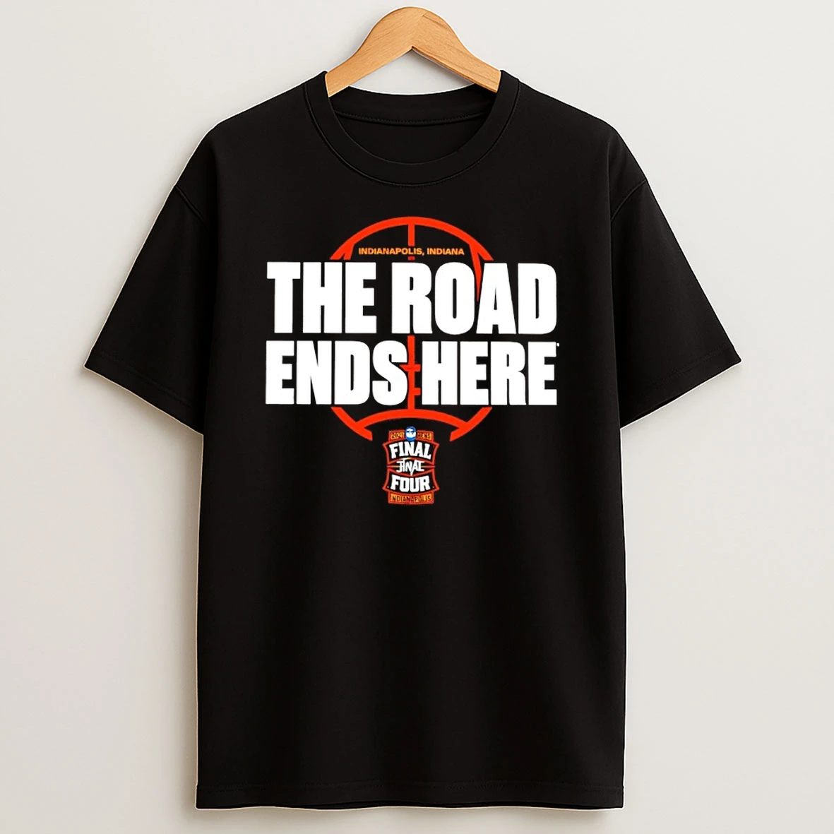 The Road Ends Here March Madness Final Four 2026 Ncaa Womens Basketball Tournament Shirts
