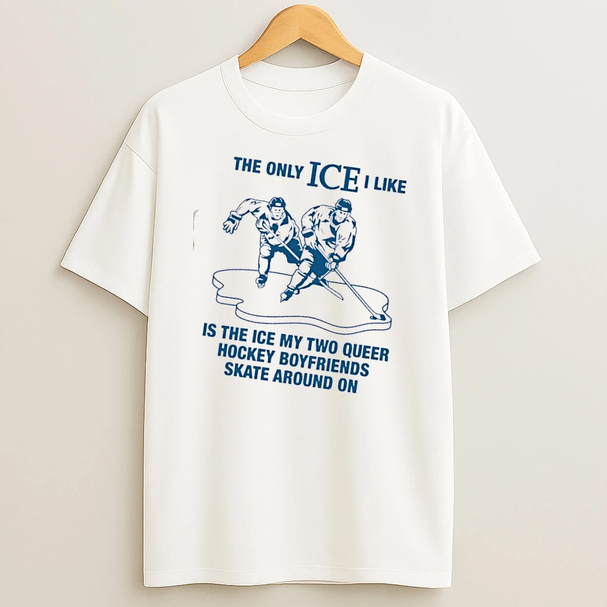 The Only Ice I Like Is The Ice My Two Queer Boyfriends Skate Around On Shirts