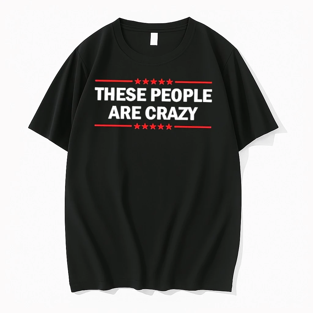 These People Are Crazy Red Stars Slogan Graphic Shirts
