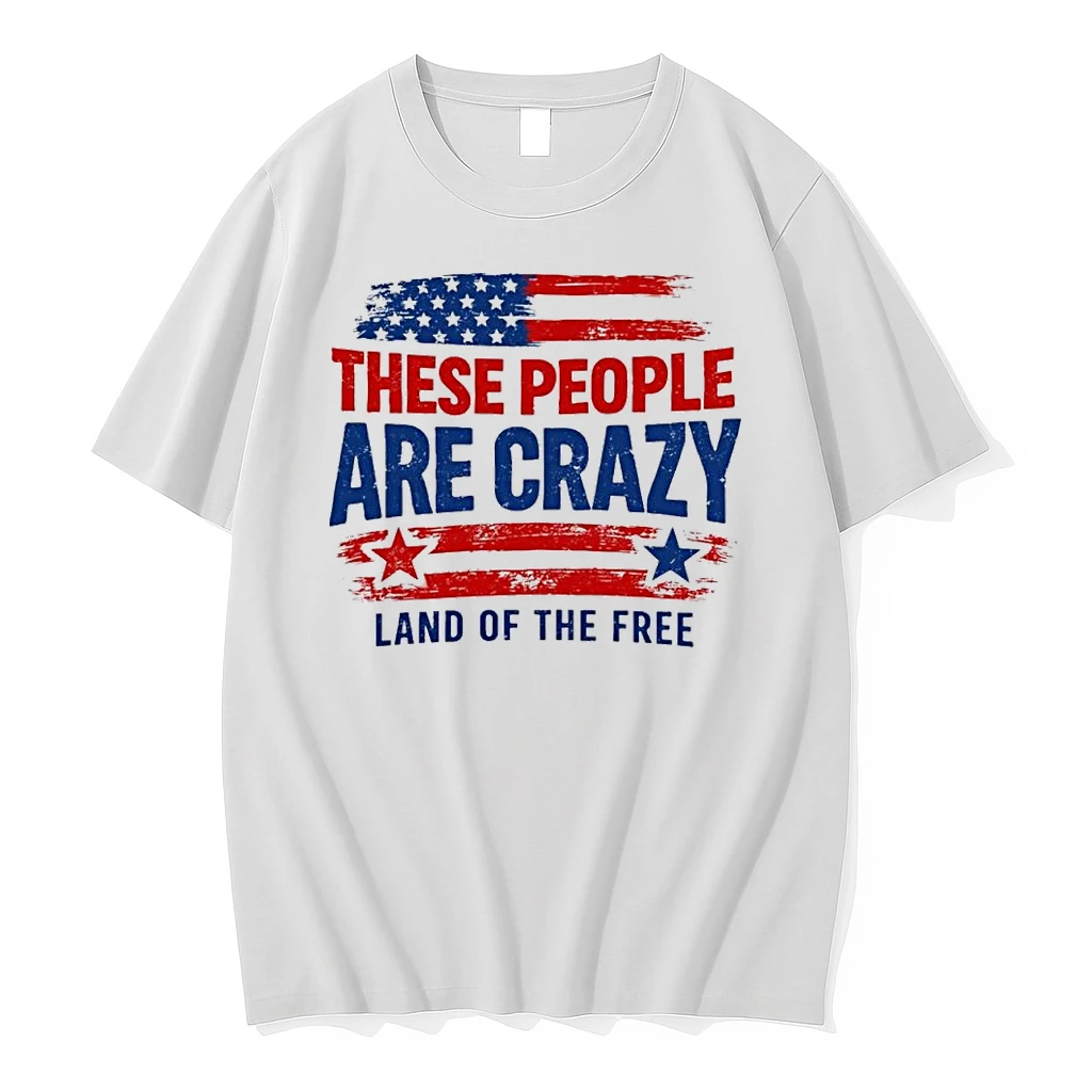 These People Are Crazy Land Of The Free Shirts