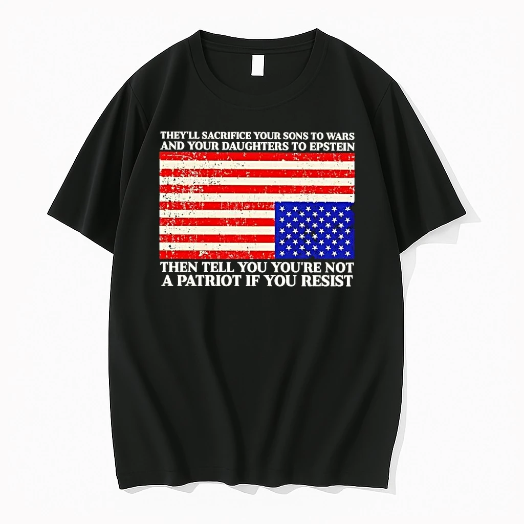Theyll Sacrifice Your Sons To Wars And Your Daughters To Epstein Then Tell You Youre Not A Patriot If You Resist Shirts