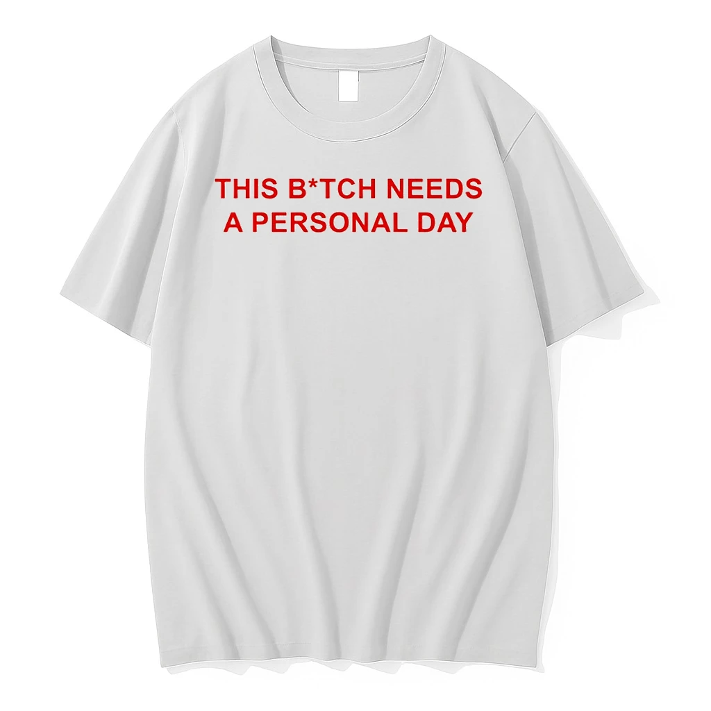 This Bitch Needs A Personal Day Shirts