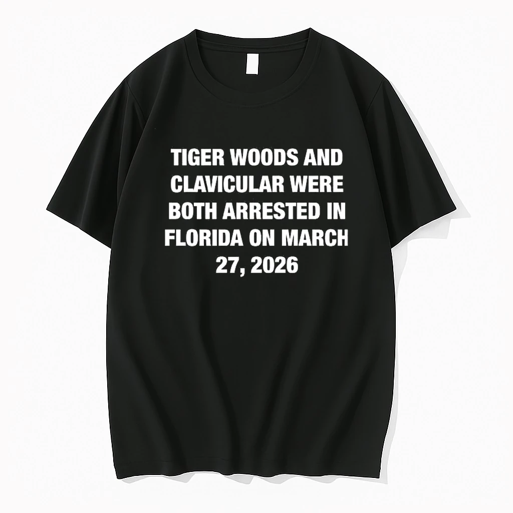 Tiger Woods And Clavicular Were Both Arrested In Florida On March 27 2026 Shirts