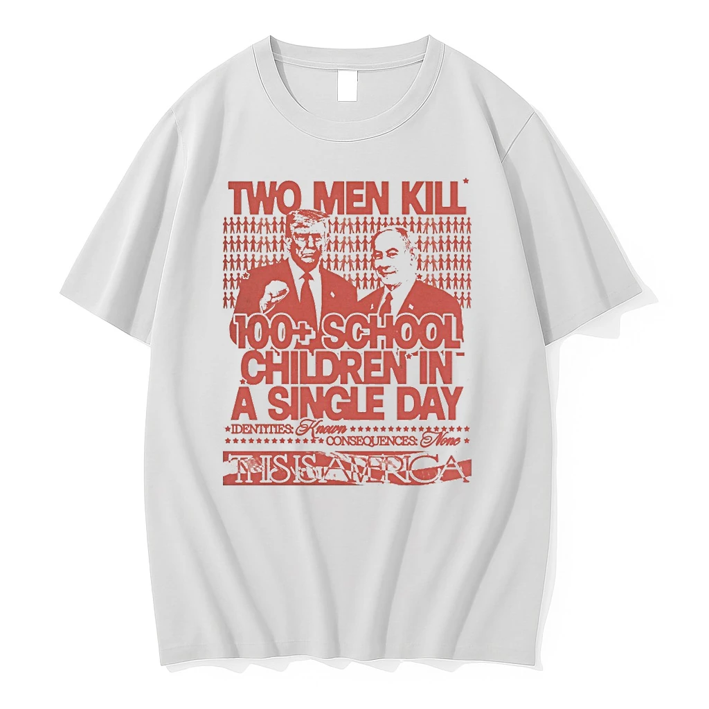 Two Men Kill 100 School Children In A Single Day Identities Known Consequences None This Is America Shirts
