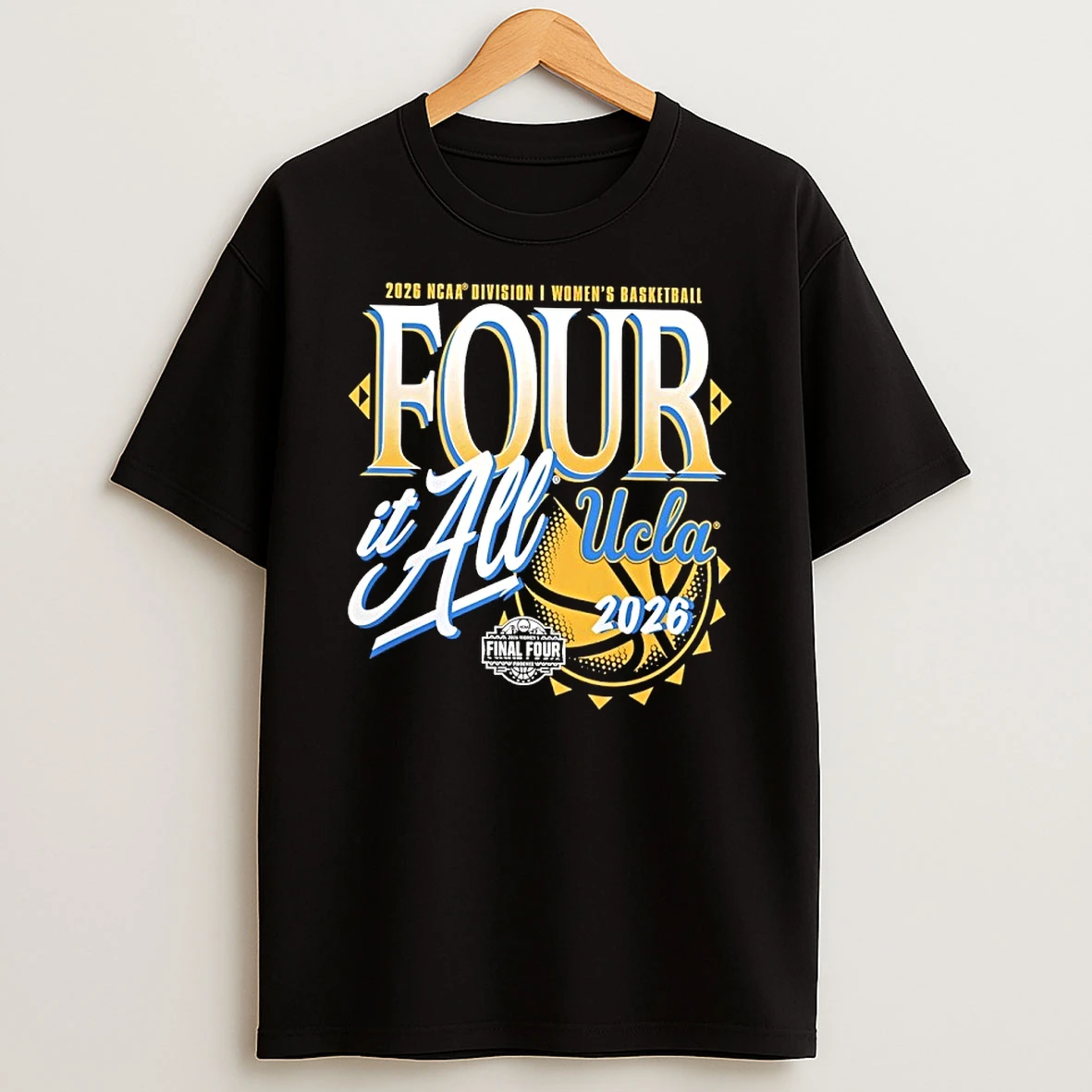 Ucla Bruins Four It All 2026 Ncaa Womens Basketball March Madness Final Four Shirts