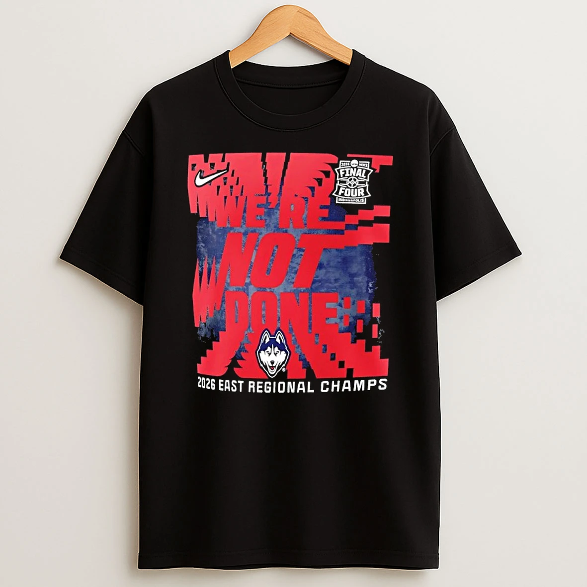 Uconn Huskies 2026 Ncaa Mens Basketball Final Four East Regional Champs Were Not Done Shirts