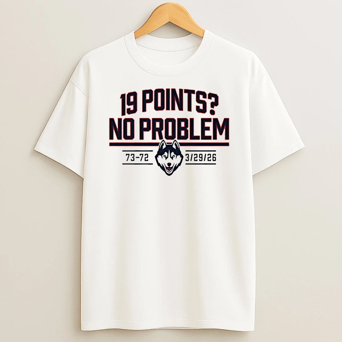 Uconn Huskies Mens Basketball 19 Points No Problem 73 72 3 29 26 Shirts