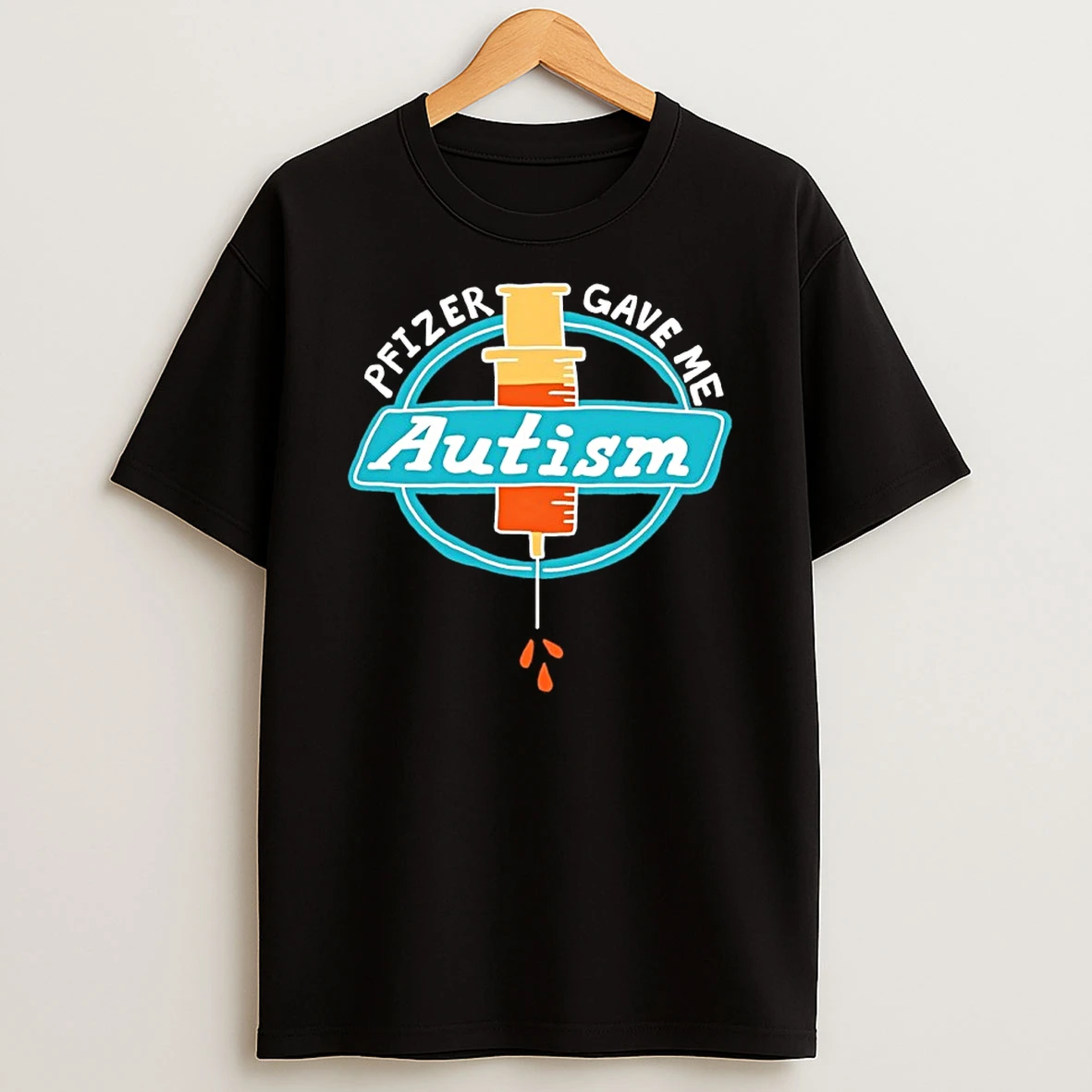Vaccine Pfizer Gave Me Autism Shirts
