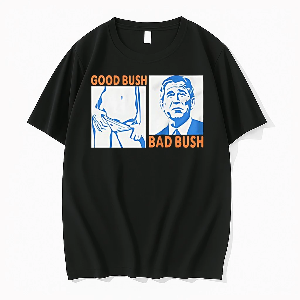 Various Anti George W Bush Good Bush Bad Bush Shirts