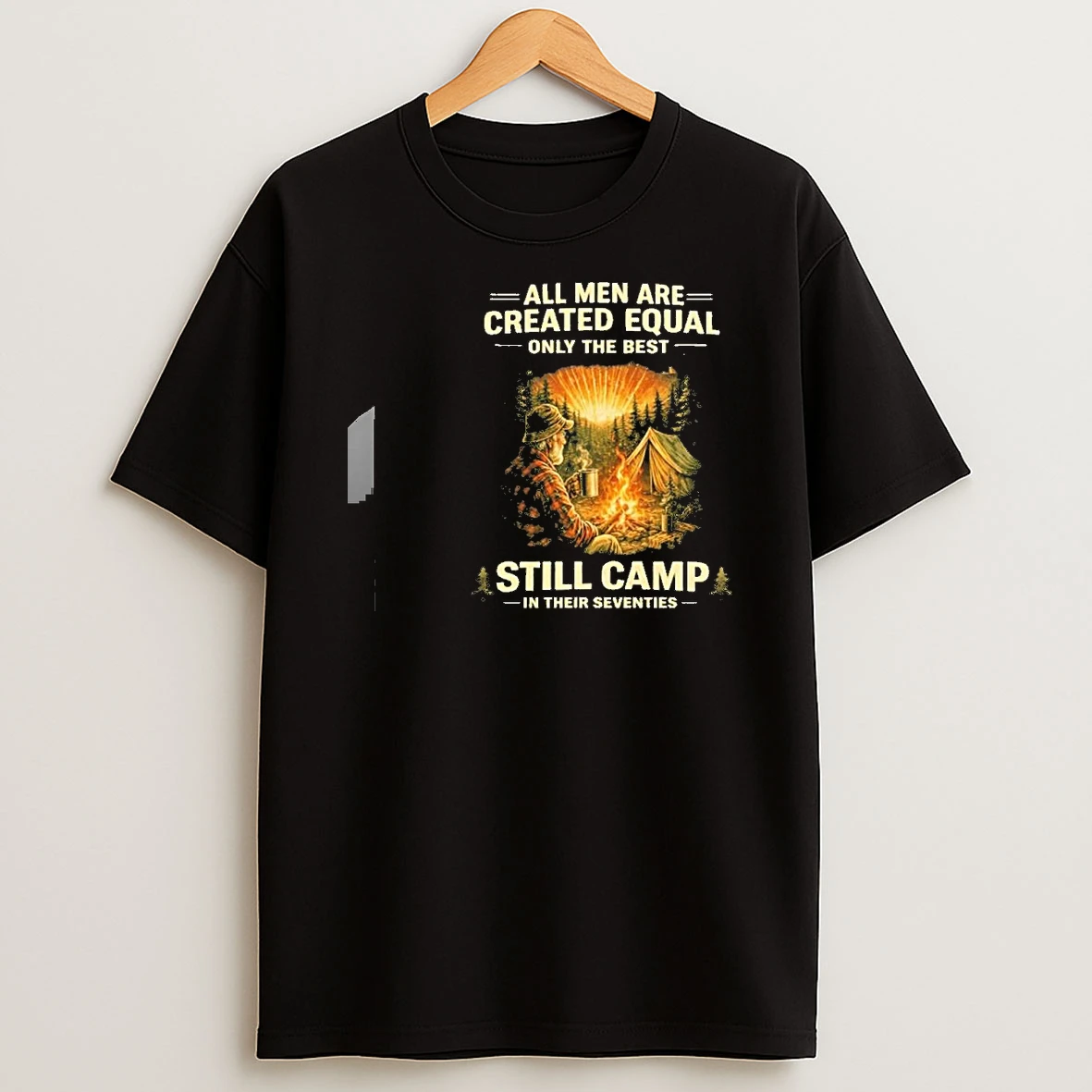 Vintage All Men Are Created Equal Only The Best Still Camp In Their Seventies Shirts