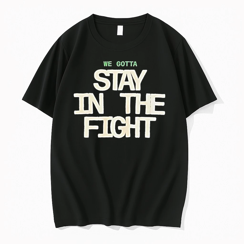 We Gotta Stay In The Fight White Block Lettering Shirts