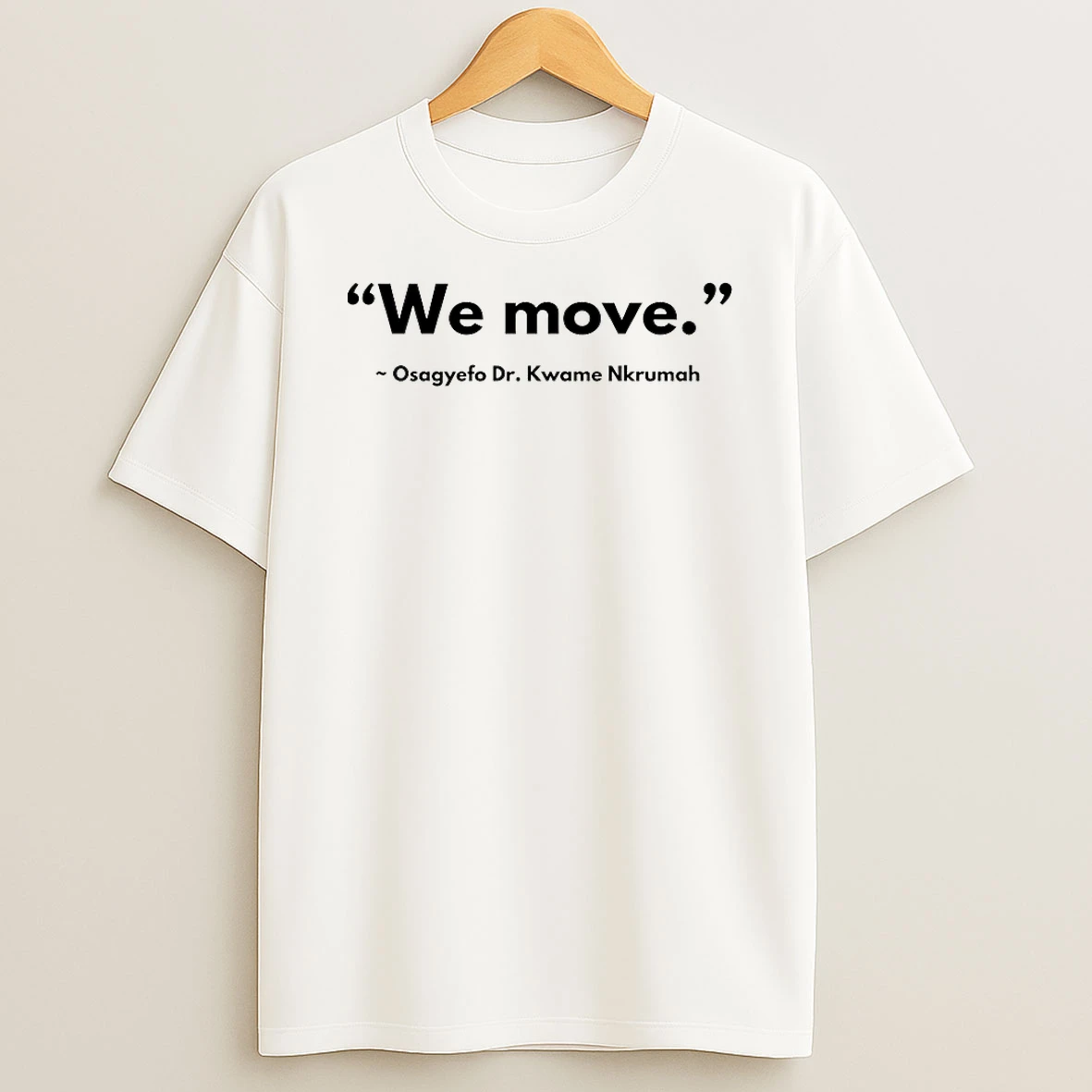 We Move Osagyefo Dr Kwame Nkrumah Shirts