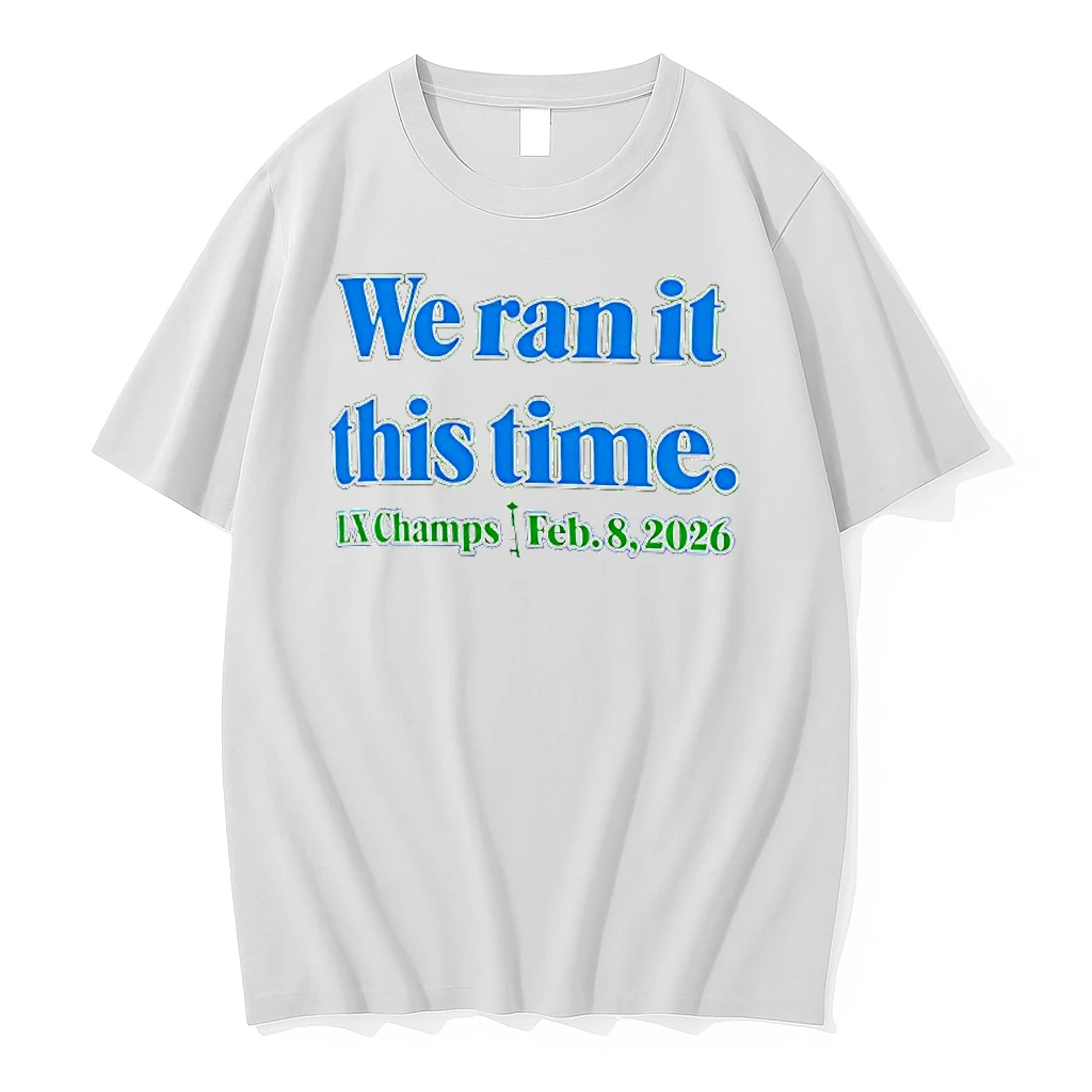 We Ran It This Time Lx Champs Feb 8 2026 Shirts
