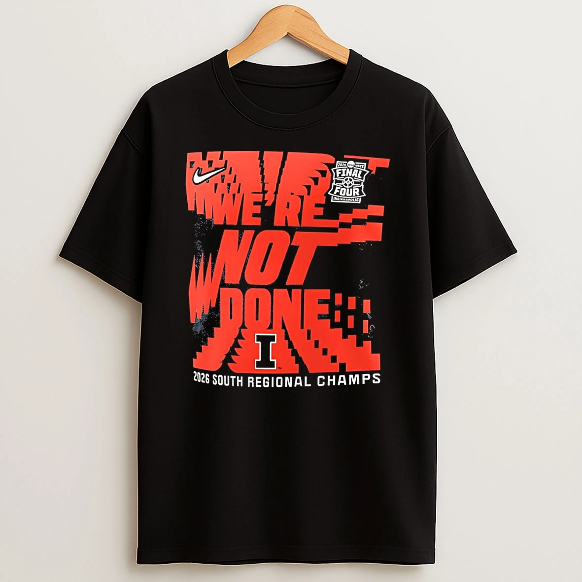Were Not Done Illinois Fighting Illini 2026 Ncaa Mens Basketball Final Four Shirts