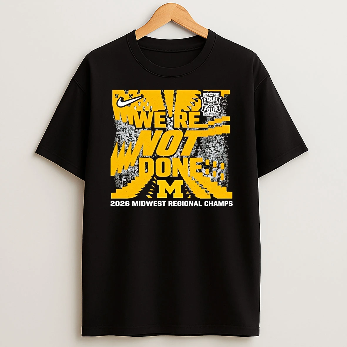 Were Not Done Michigan Wolverines 2026 Ncaa Mens Basketball Tournament March Madness Shirts
