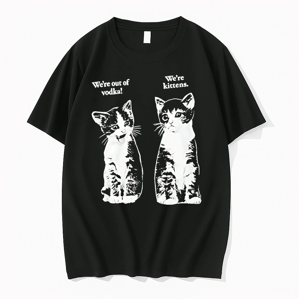 Were Out Of Vodka Were Kittens Cat Shirts