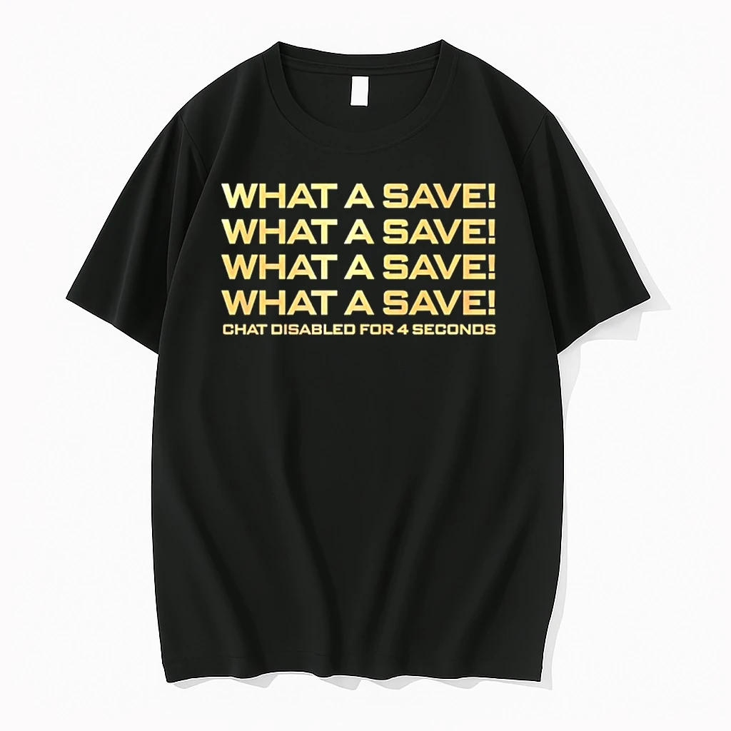 What A Save What A Save What A Save Chat Disabled For 4 Seconds Shirts