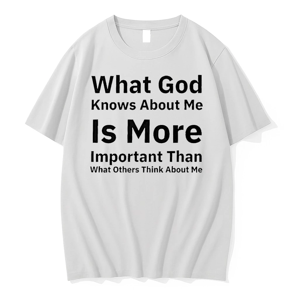 What God Knows About Me Is More Important Than What Others Think About Me Shirts