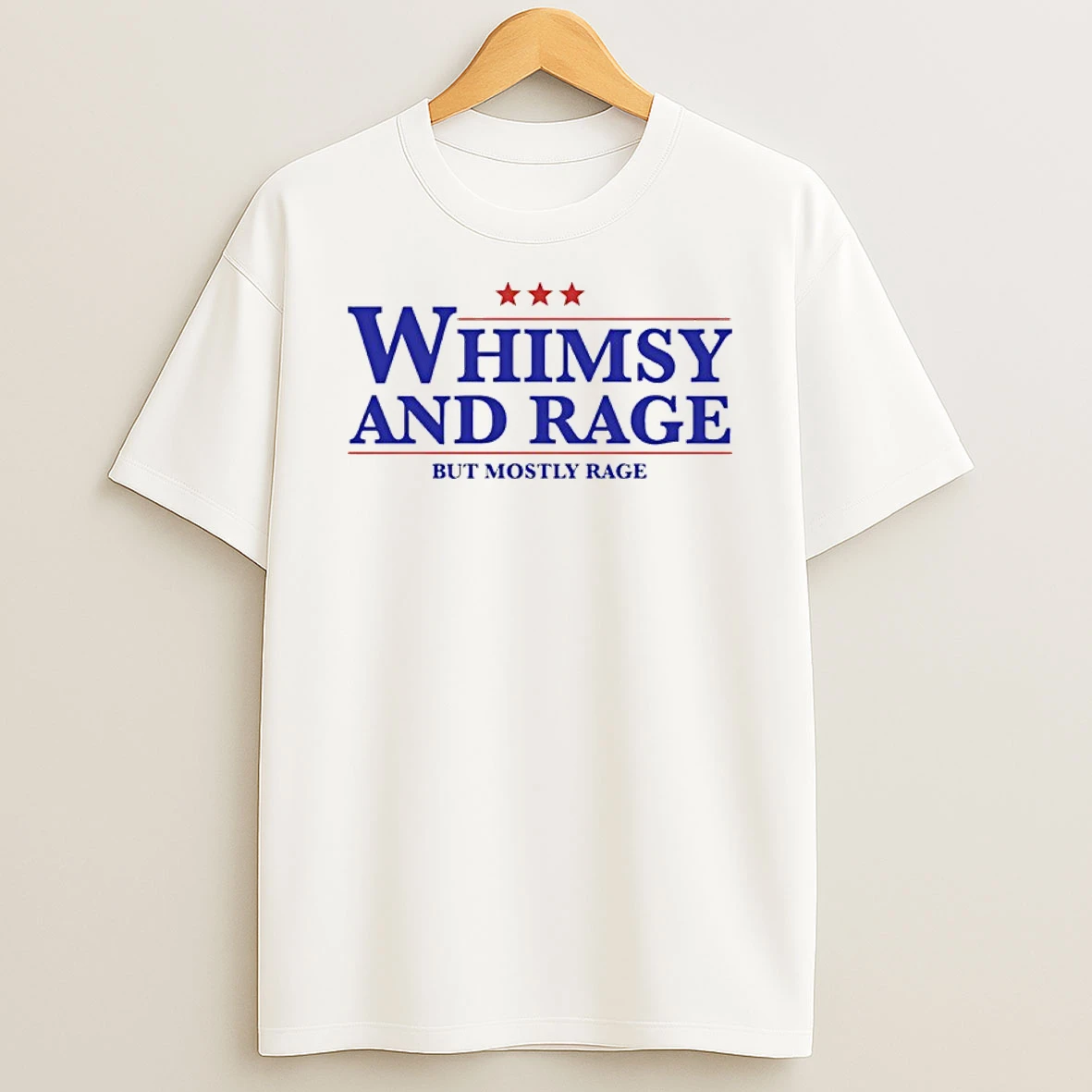 Whimsy And Rage But Mostly Rage Shirts