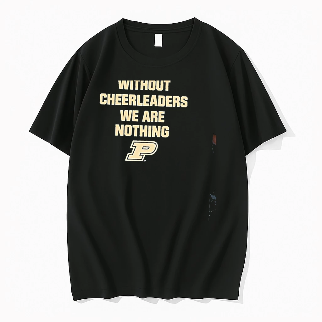 Without Cheerleaders We Are Nothing Purdue Boilermakers Shirts