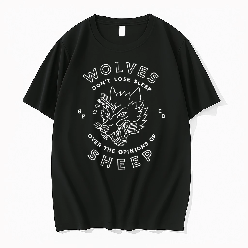 Wolves Dont Lose Sleep Over The Opinions Of Sheep Shirts