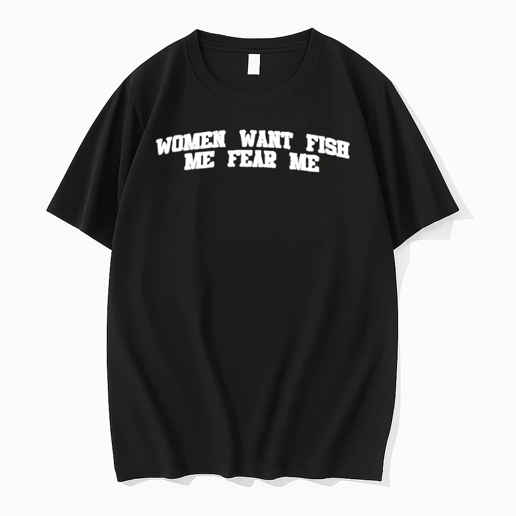 Women Want Fish Me Fear Me Slogan Shirts