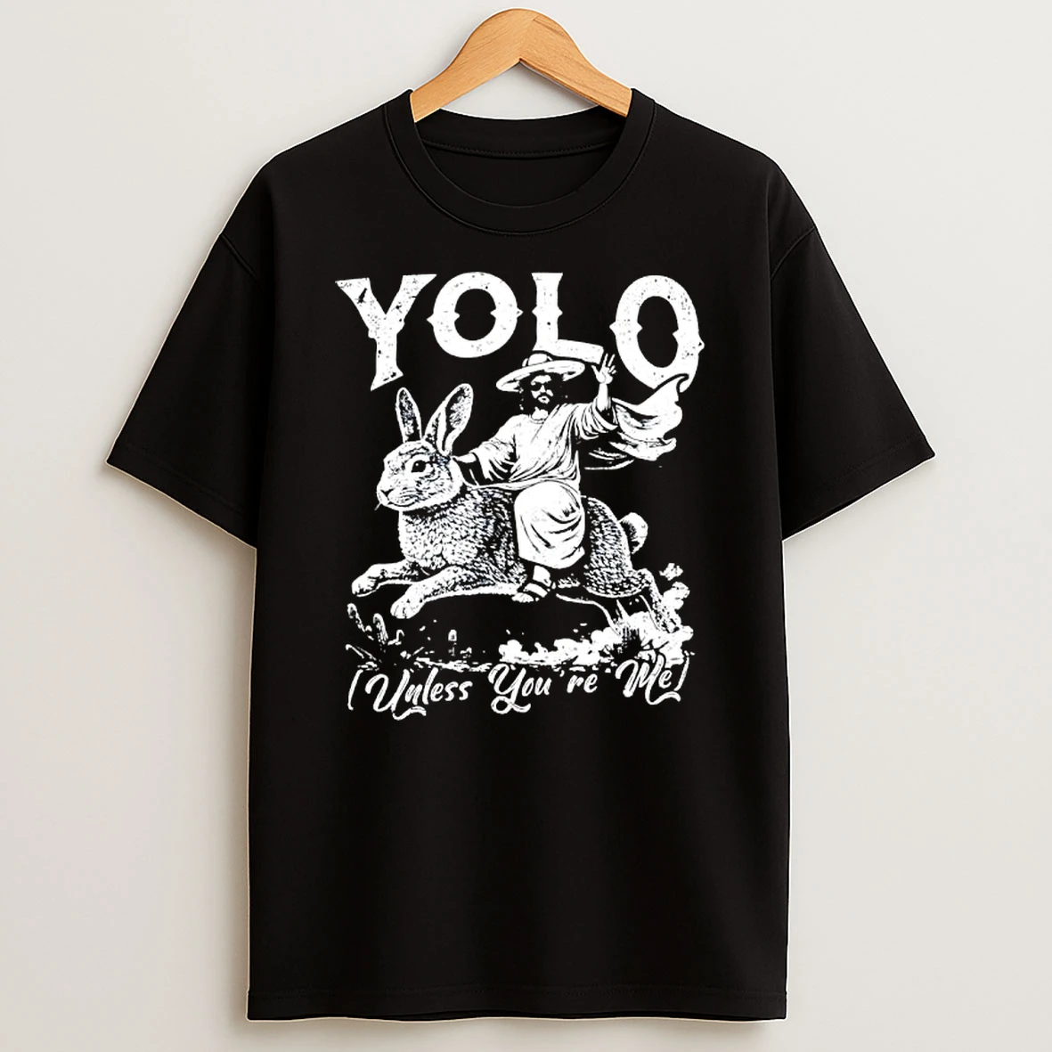 Yolo Unless You Are Me Shirts