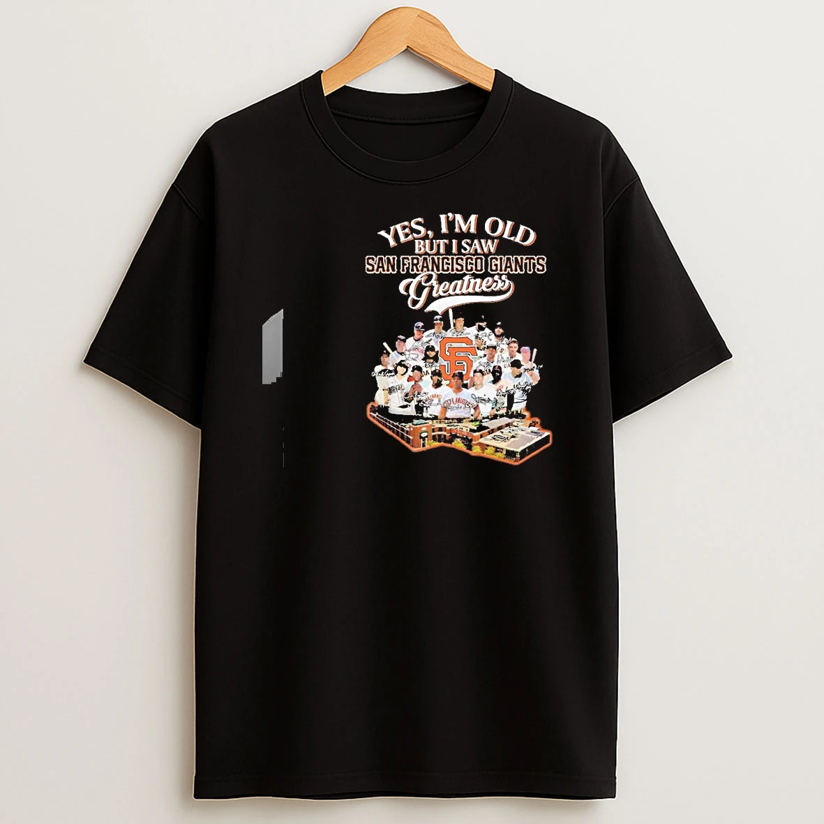 Yes Im Old But I Saw San Francisco Giants Greatness 2026 Shirts