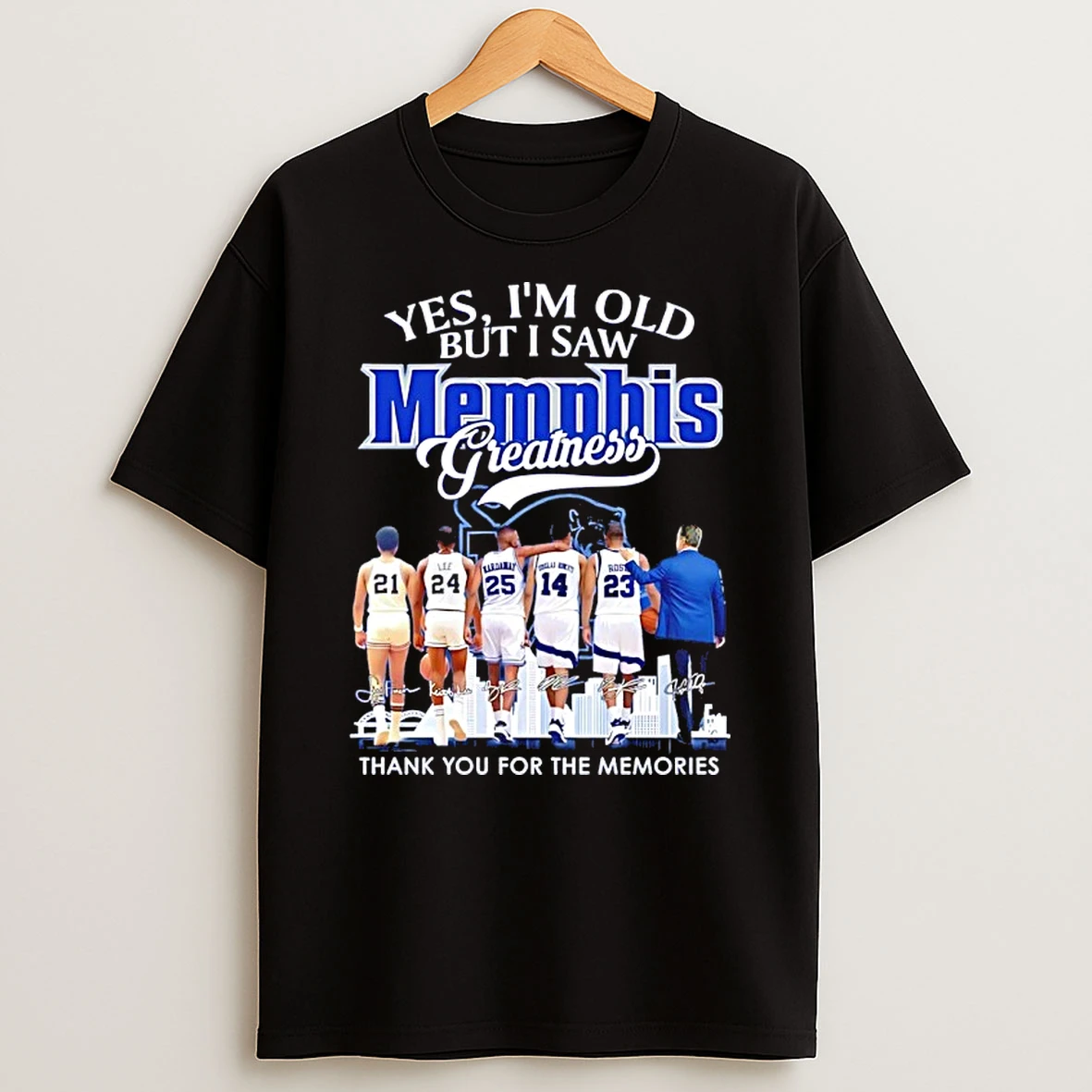 Yes Im Old But I Saw Memphis Tigers Greatness Thank You For The Memories Signatures Shirts