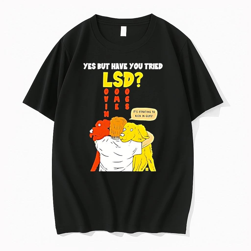 Yes But Have You Tried Lsd Lovin Some Dogs Hugging Colorful Canines Shirts
