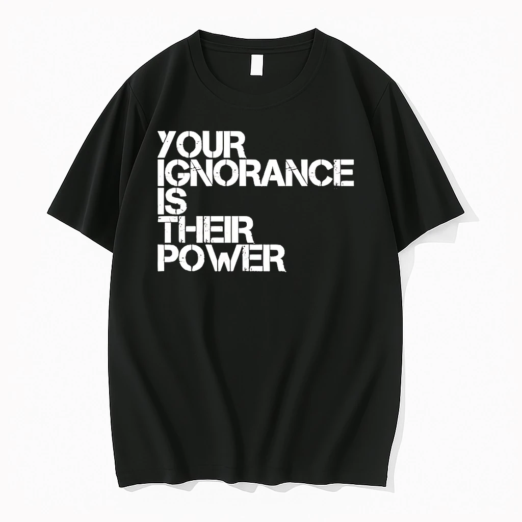 Your Ignorance Is Their Power Shirts