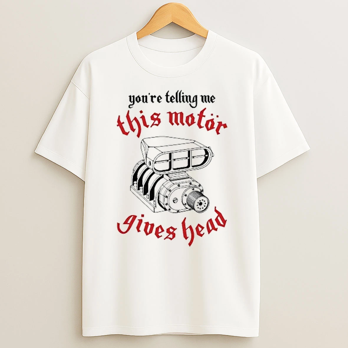 Youre Telling Me This Motor Gives Head Tour 2026 Shirts