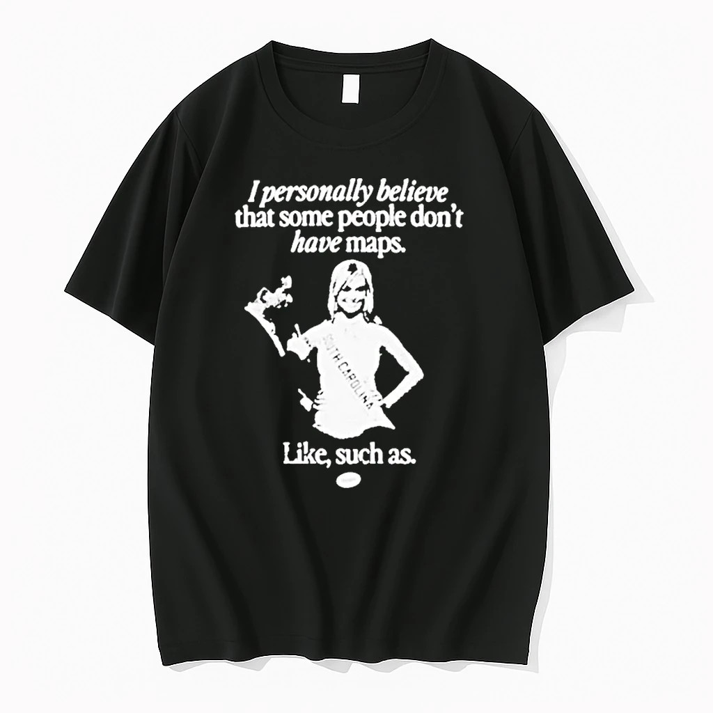 I Personally Believe That Some People Dont Have Maps Like Such As South Carolina Miss Shirts