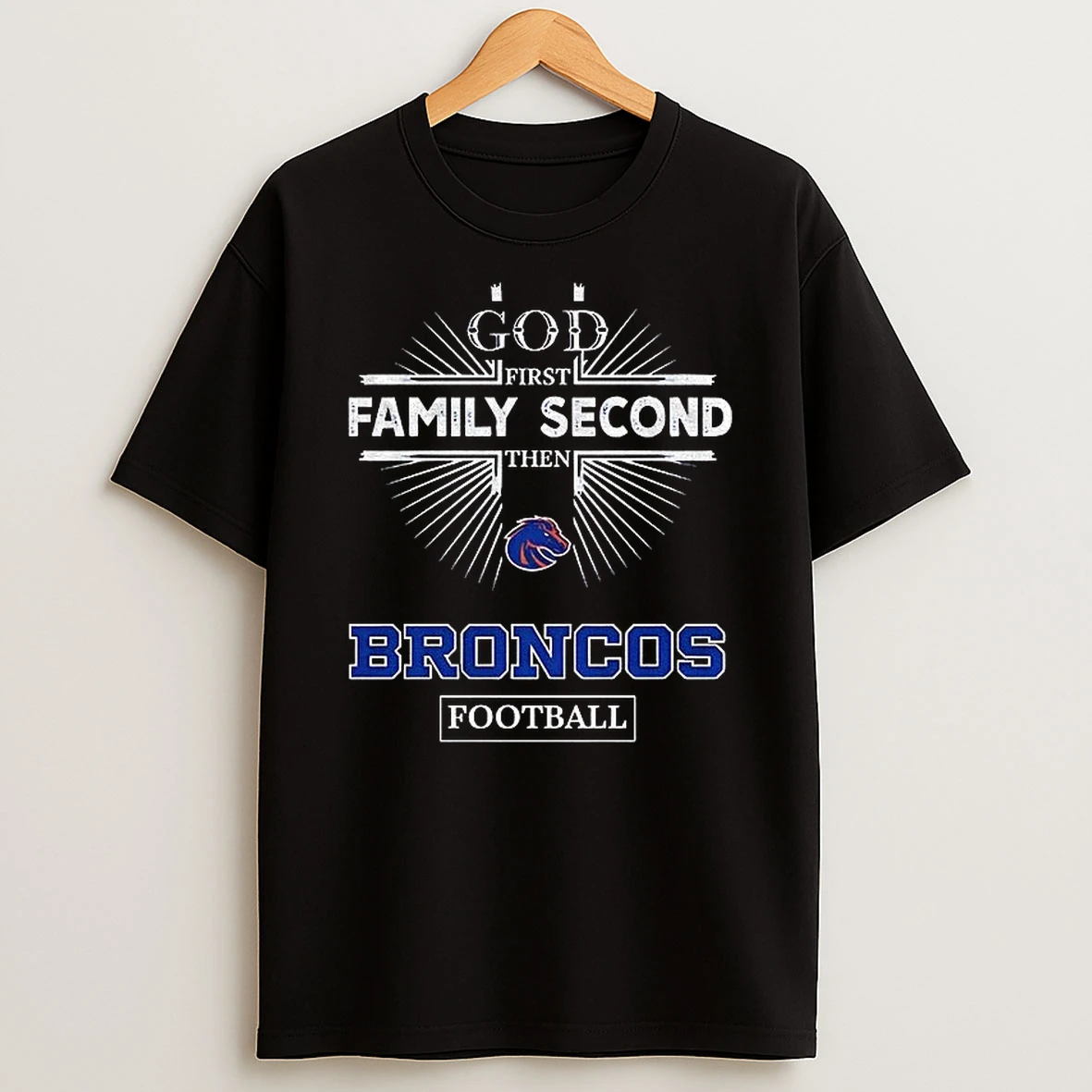 8tj3rhrb God First Family Second Then Boise State Broncos Football Shirts