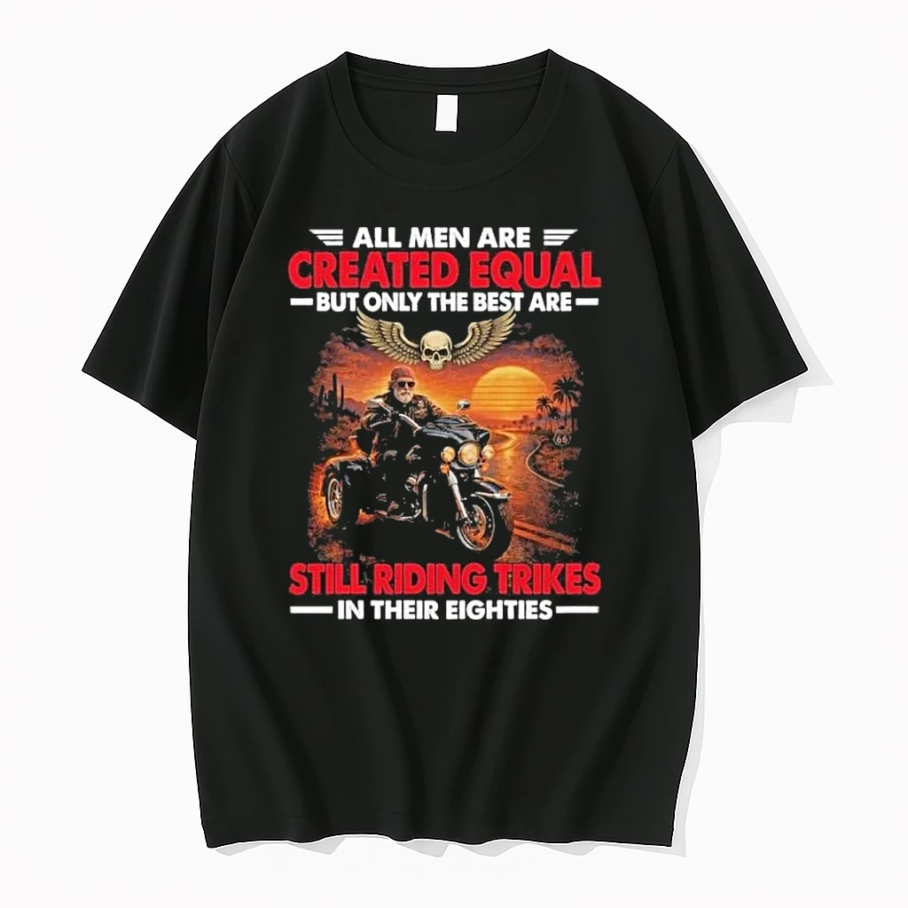 All Men Are Created Equal But Only The Best Are Still Riding Trikes In Their Eighties Shirts