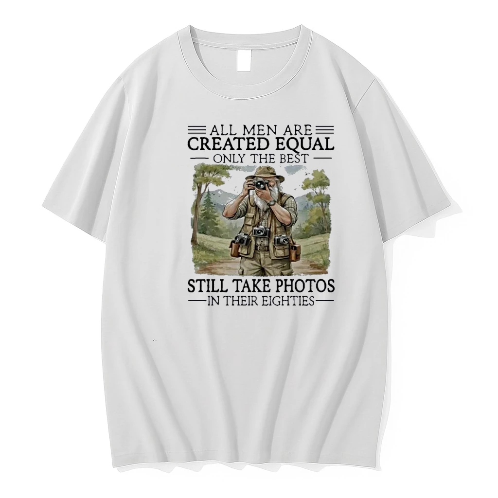 All Men Are Created Equal Only The Best Still Take Photos In Their Eighties 80s Shirts