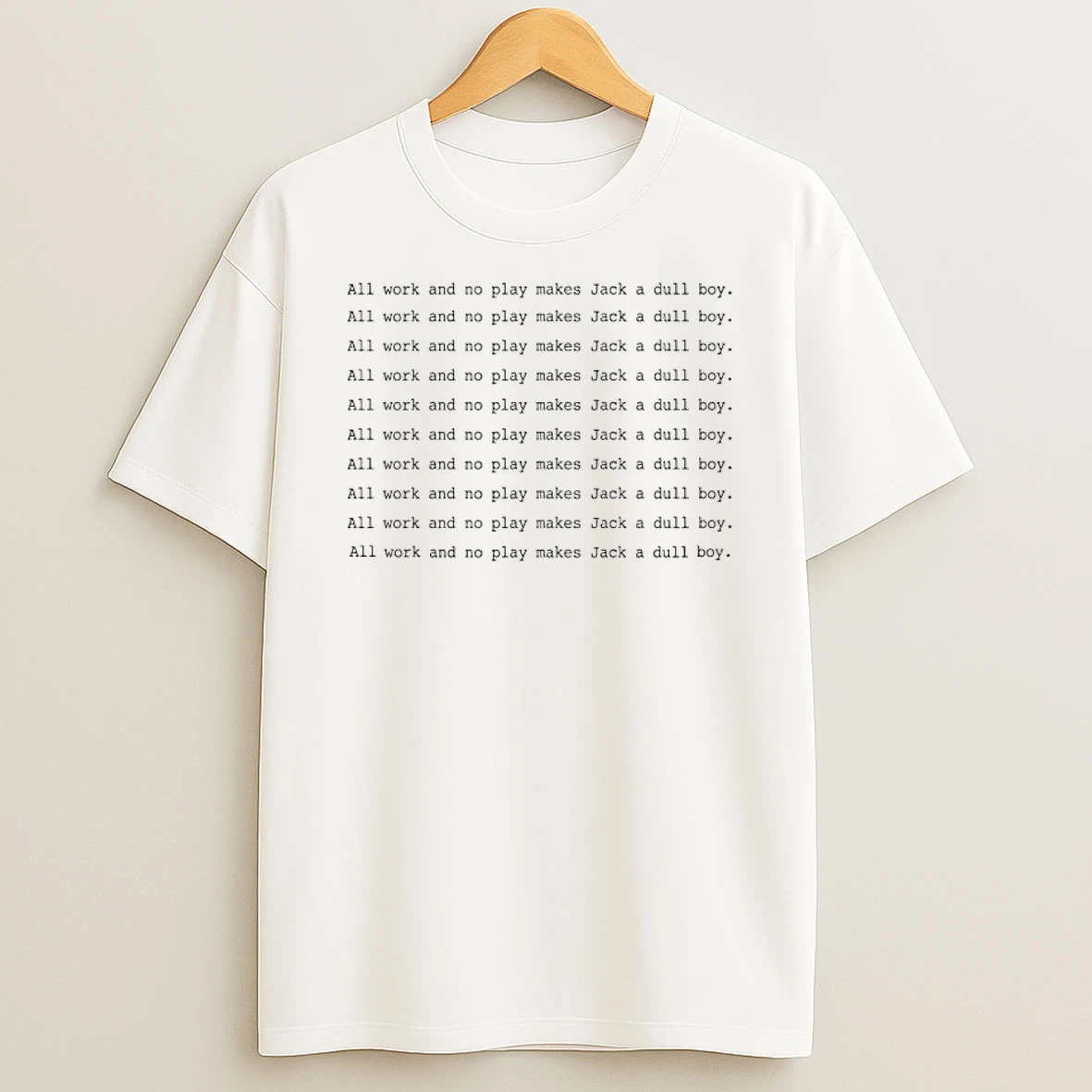 All Work And No Play Makes Jack A Dull Boy The Shining Shirts