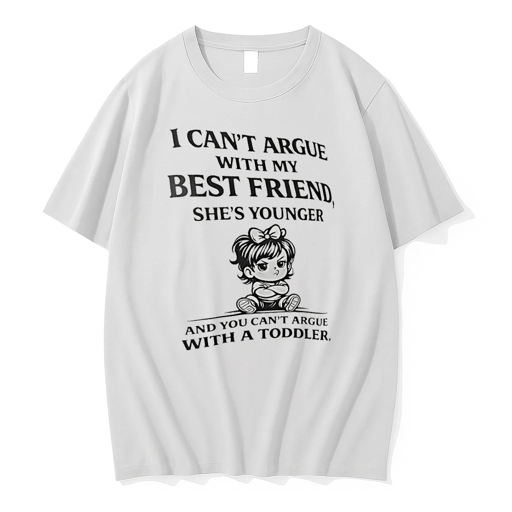 Angry Baby I Cant Argue With My Best Friend Shes Younger And You Cant Argue With A Toddler Shirts
