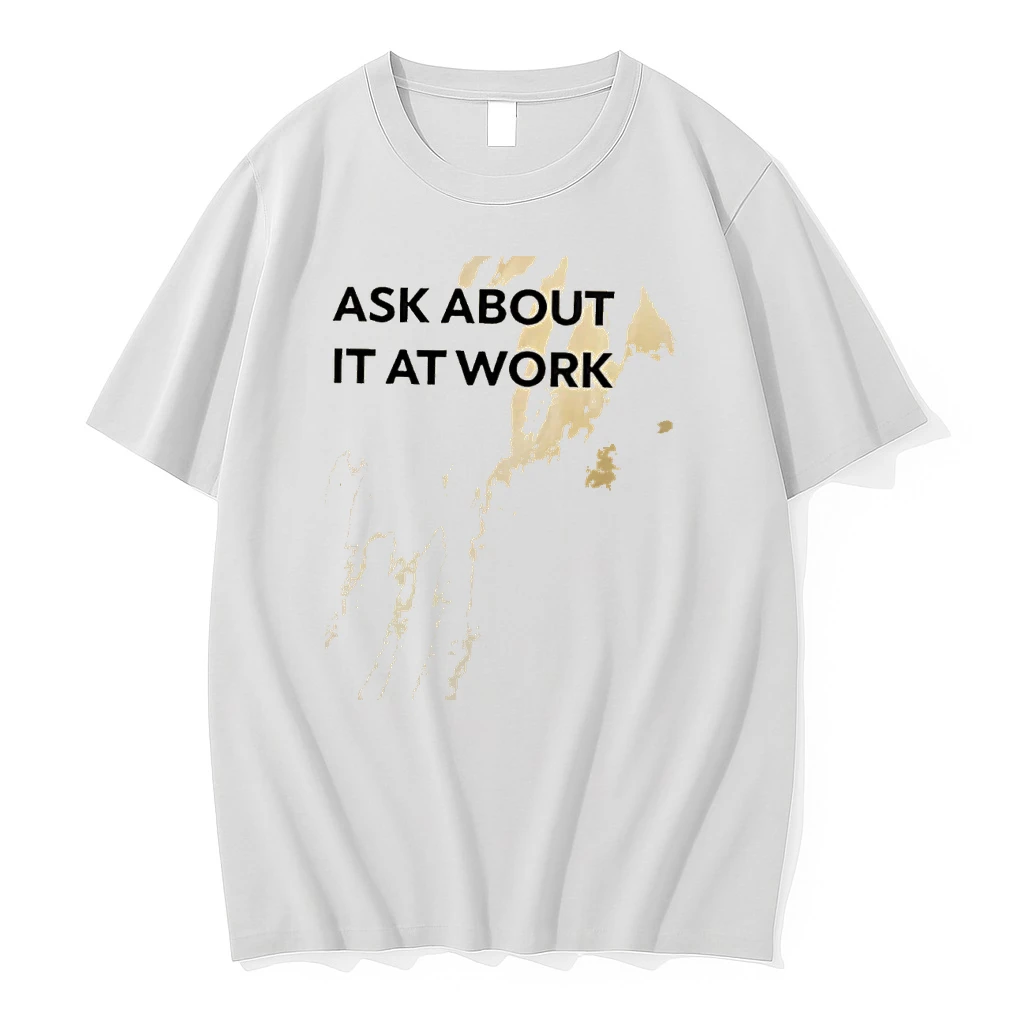 Ask About It At Work Slogan Shirts