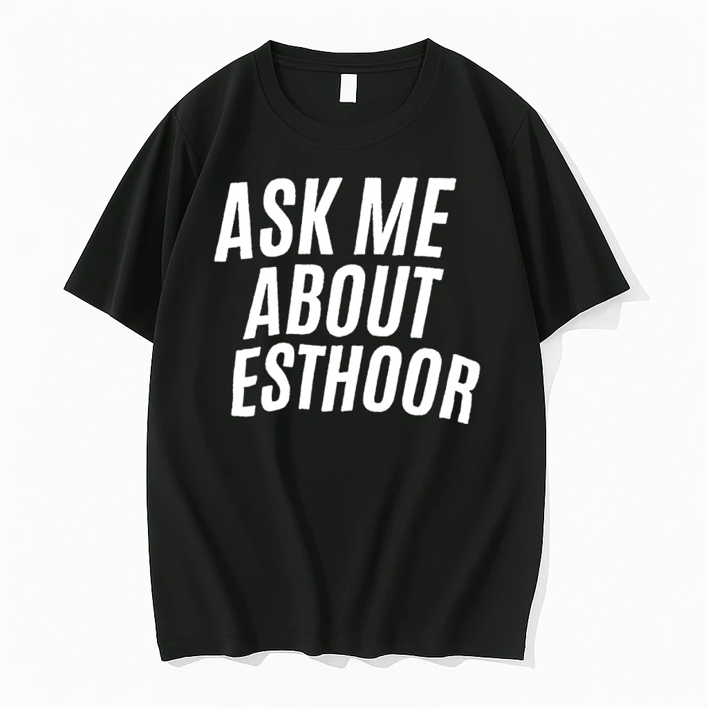 Ask Me About Esthoor Shirts