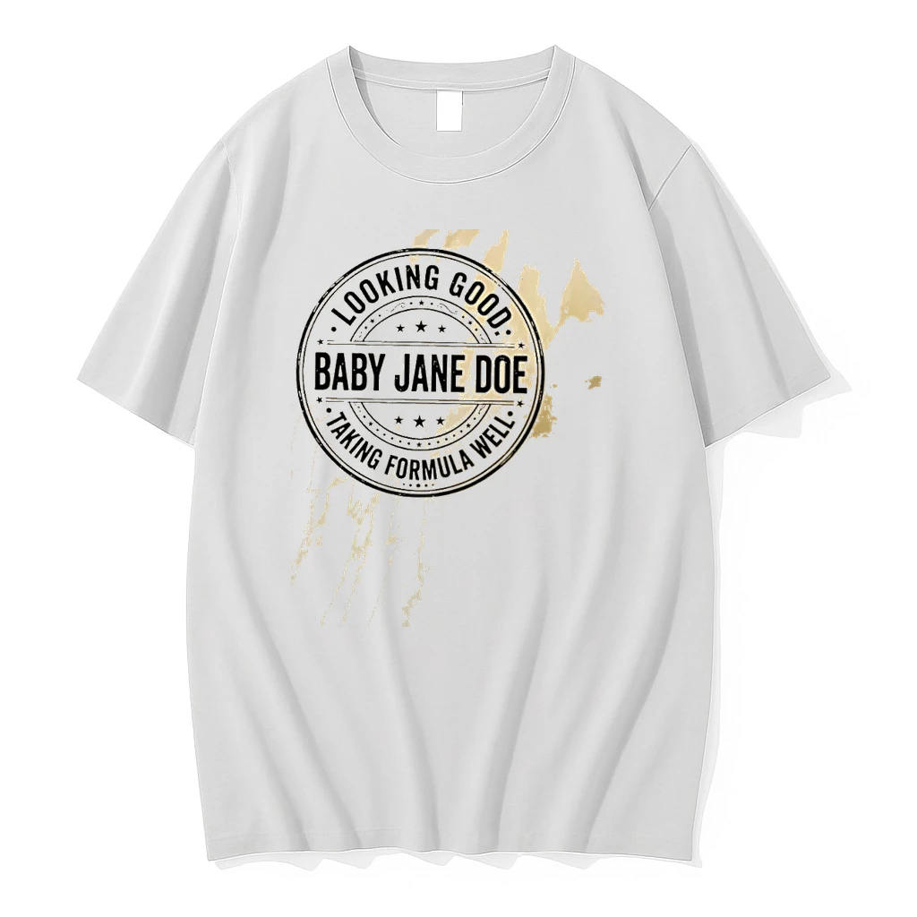 Baby Jane Doe Looking Good Taking Formula Well Shirts