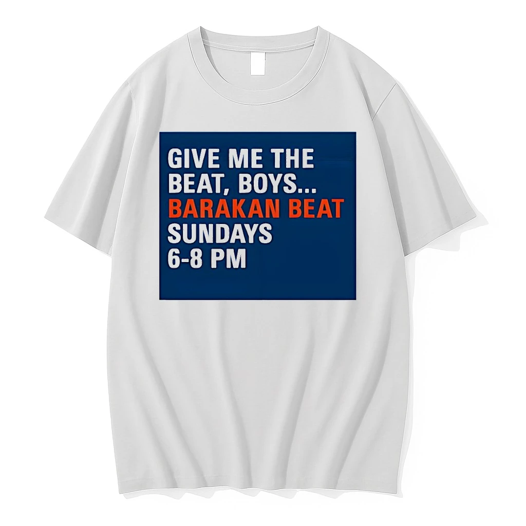 Barakan Beat Give Me The Beat Boys Sundays 6 8 Pm Shirts