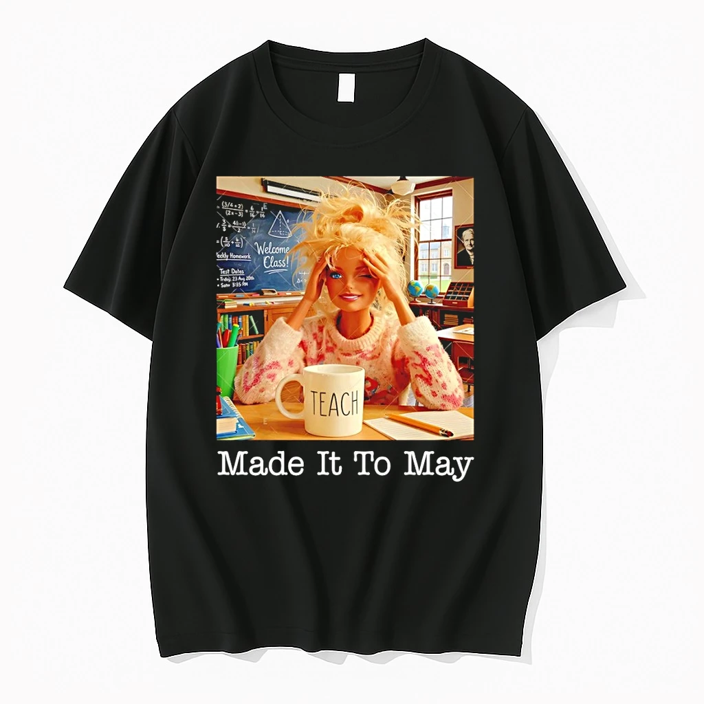 Barbie Doll Made It To May Teacher Shirts